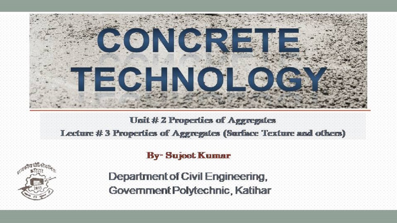 Concrete Technology L-11, Unit -2, Lecture Topic - Properties of Aggregate- Surface Texture & others