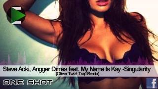 Steve Aoki, Angger Dimas feat My Name Is Kay -Singularity (Oliver Twizt Trap Remix)