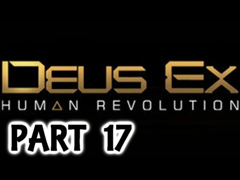 Deus Ex Human Revolution Walkthrough Part 17 - Xbox 360 Gameplay With Live Commentary