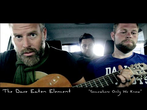 Somewhere Only We Know (Cover) - The Dave Eaton Element