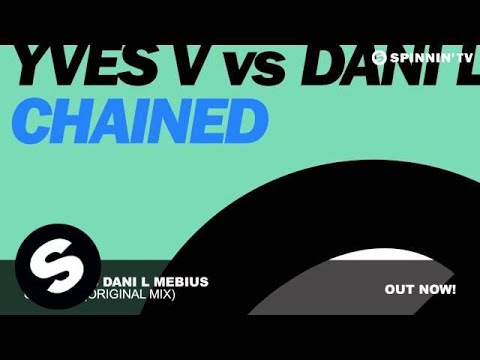 Yves V vs Dani L Mebius - Chained (Original Mix)