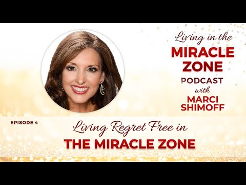 Living Regret Free in The Miracle Zone with Marci Shimoff