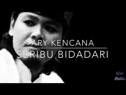 Ary Kencana-Seribu Bidadari(lirik)