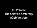 DJ Volume - The Spirit Of Yesterday (Club ...