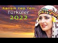 Karışık Yep Yeni Türküler 2022 - En Yeni Çıkan türküler 2022 - Türk Halk Müzikleri 2022