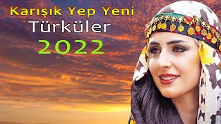 Karışık Yep Yeni Türküler 2022 - En Yeni Çıkan türküler 2022 - Türk Halk Müzikleri 2022