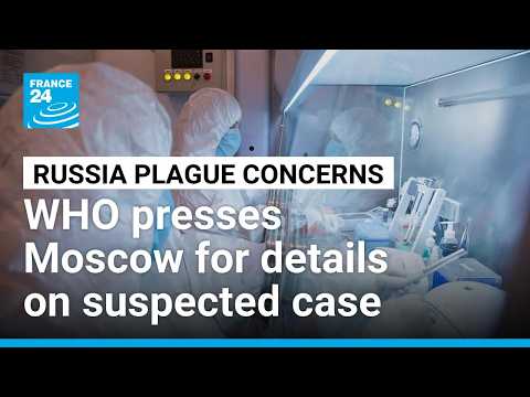 UN health agency wants more details from Russia on suspected pneumonic plague case