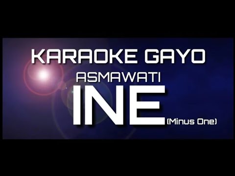 KARAOKE GAYO - INE // ASMAWATI TANPA VOCAL