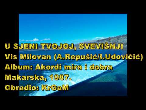 U sjeni tvojoj, Svevišnji; Vis Milovan