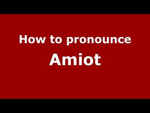 How to pronounce Amiot (French) - PronounceNames.com