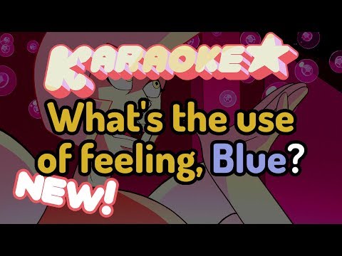 What's the Use of Feeling (Blue) - Steven Universe Karaoke [IMPROVED]