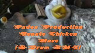 Padex Production - Renate Chicken Move Mix (B-Drum RMX)