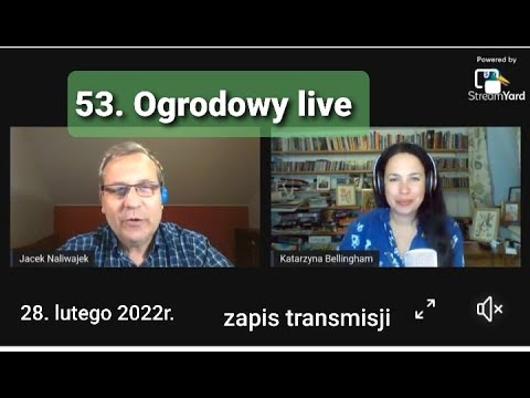 53. Ogrodowy live Naturalnie o Ogrodach - zapis transmisji