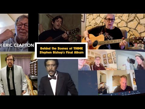 Stephen Bishop — THIMK: Behind The Scenes Of His Final Album