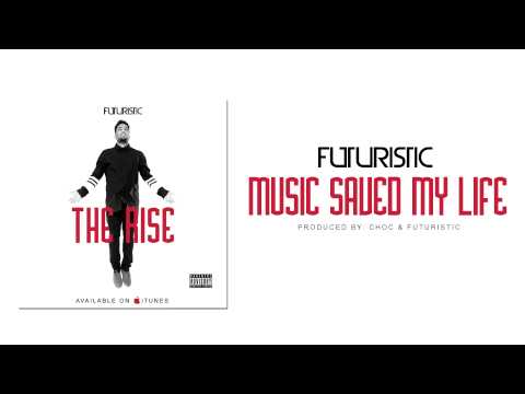 Futuristic - Music Saved My Life @OnlyFuturistic