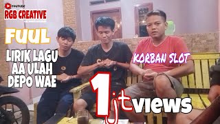 Download lagu AA ULAH DEPO WAE ( LIRIK ) LAGU KORBAN SLOT mp3
