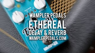 Video thumbnail for Wampler: ETHEREAL Delay & Reverb by Brett Kingman