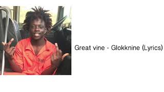 Glokknine - Great Vine ( Lyrics )