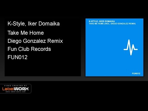K-Style, Iker Domaika - Take Me Home (Diego Gonzalez Remix)
