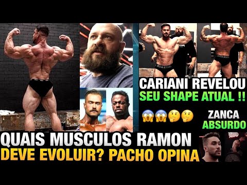 PACHO DIZ O QUE RAMON PRECISA EVOLUIR PARA O OLYMPIA - CARIANI SHAPE ATUAL + ZANCA MUITO FORTE