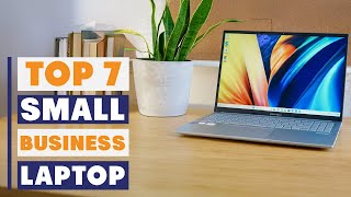 Best Small Business Laptops 2025 – Top 7 Picks for Success!
