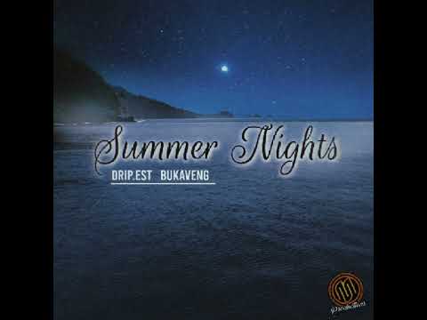 SUMMER NIGHTS - DRIP.EST | BUKAVENG