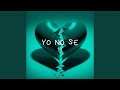 Yo no se