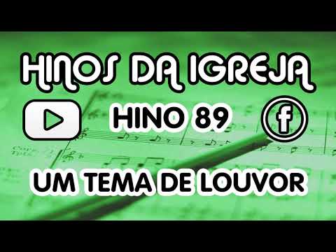 HINO 89 UM TEMA DE LOUVOR