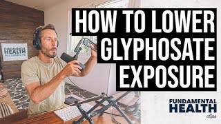 How to lower glyphosate exposure
