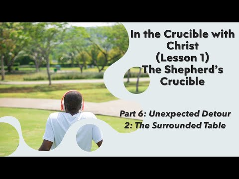 In the Crucible Lesson 1 The Shepherd's Crucible Part 6