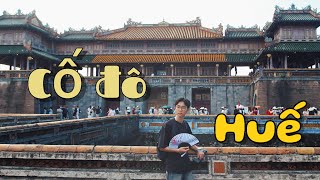 Hành trình di sản miền Trung #5: Tp Huế mộng mơ - trôi ngược quá khứ về kinh đô triều Nguyễn