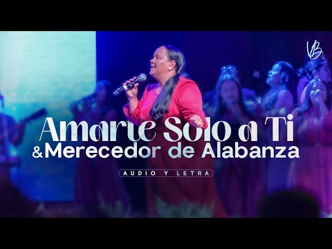 Amarte solo a Ti & Merecedor de Alabanza - Audio y Letra | Pastora Virginia Brito