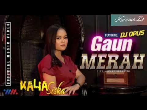 Kalia Siska ft DJ Opus Remix | Gaun Merah | Official music video