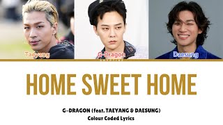 Download lagu G-DRAGON (feat. TAEYANG & DAESUNG) - 'HOME SWEET HOME' (Colour Coded Lyrics) mp3 Download lagu G-DRAGON (feat. TAEYANG & DAESUNG) - 'HOME SWEET HOME' (Colour Coded Lyrics) mp3