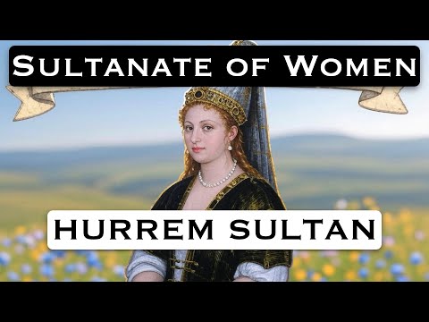 Sultanate of Women: Hurrem Sultan