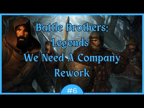 Battle Brothers: Legends Mod - We Need A Company Rework - Episode 6 (Legendary Difficulty)