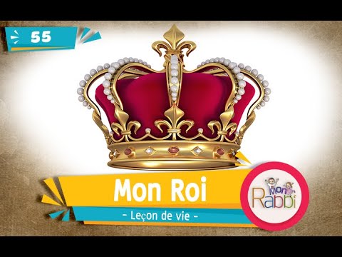 MonRabbi 55 - Mon Roi - Leçon de vie