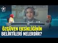 Özgüven Eksikliğini Yenmek - Ayşenur Bayraktar/Nur Aydoğan - Kendini Bilmek (107. Bölüm)