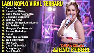 Download lagu DALAM SEPIKU, CINTA LUAR BIASA - AJENG FEBRIA - FULL ALBUM LAGU KOPLO VIRAL TERBARU mp3