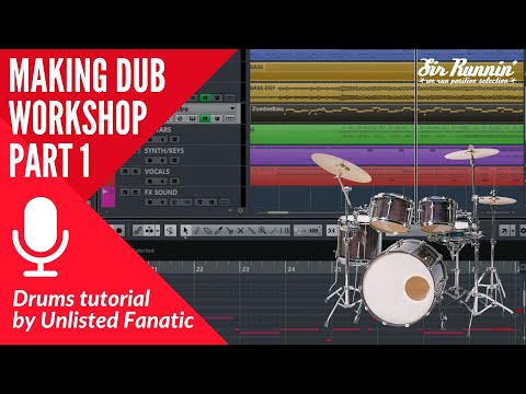 Making Dub by Unlisted Fanatic - Part 1 Drums