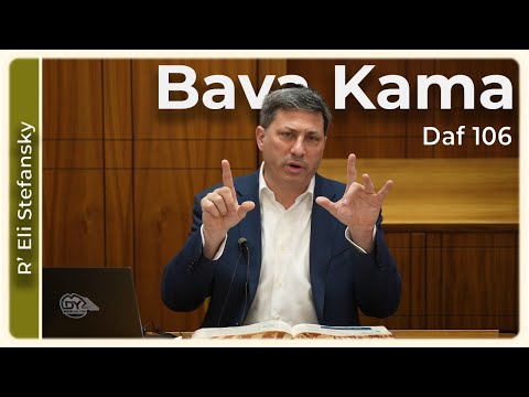 Daf Yomi Bava Kama Daf 106 by R’ Eli Stefansky
