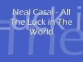 All the luck in the world - Neal Casal (Lyrics)