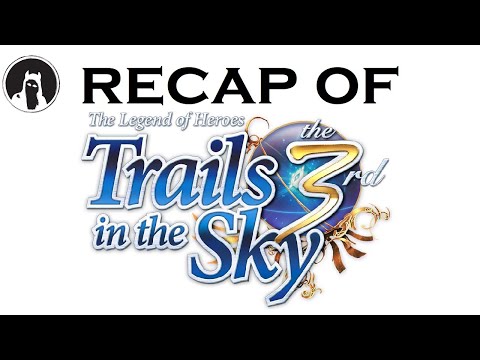 Recap of The Legend of Heroes: Trails in the Sky the 3rd (RECAPitation)
