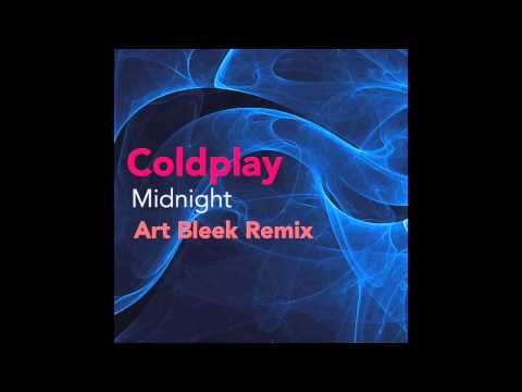 Coldplay - Midnight (Art Bleek Remix)