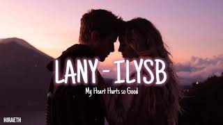 My Heart Hurts so Good |1 Hour LANY - ILYSB| (Stripped)