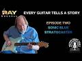 RAY RUSSELL - EVERY GUITAR TELLS A STORY - EPISODE TWO - SONIC BLUE STRATOCASTER