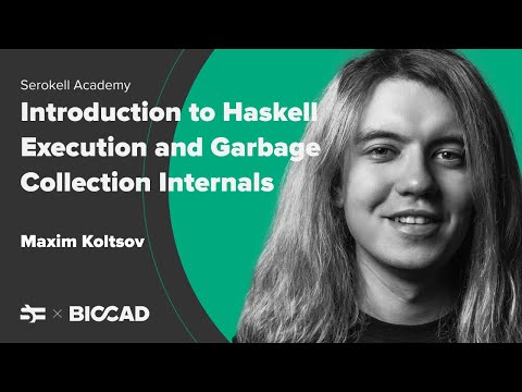 Introduction to Haskell execution and garbage collection internals – Maxim Koltsov