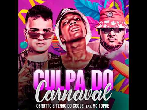 O BRUTTO E TINHO DO COQUE FEAT MC TOPRE CULPA DO CARNAVAL (sem vinheta)