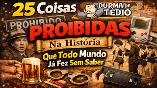 25 Coisas PROIBIDAS Na História Que Todo Mundo Já Fez Sem Saber