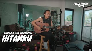 HITAMKU - ANDRA AND THE BACKBONE | FELIX IRWAN